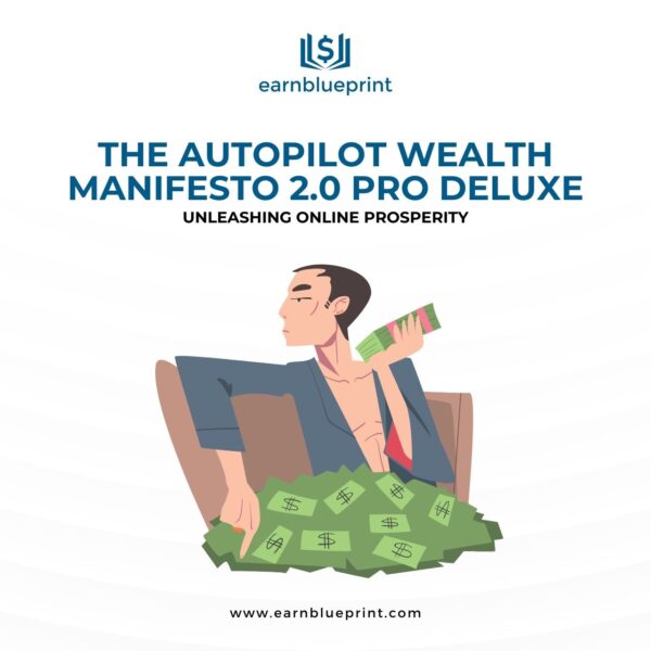 The Autopilot Wealth Manifesto 2.0 Pro Deluxe: Unleashing Online Prosperity