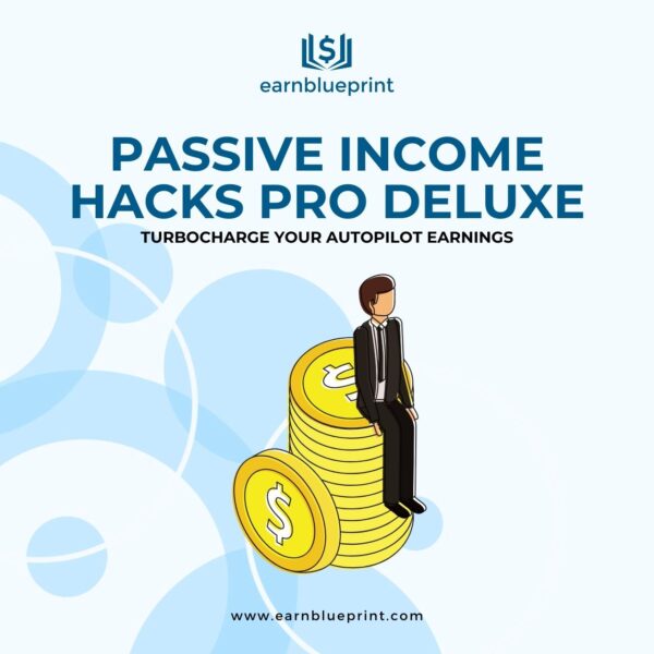 Passive Income Hacks Pro Deluxe: Turbocharge Your Autopilot Earnings