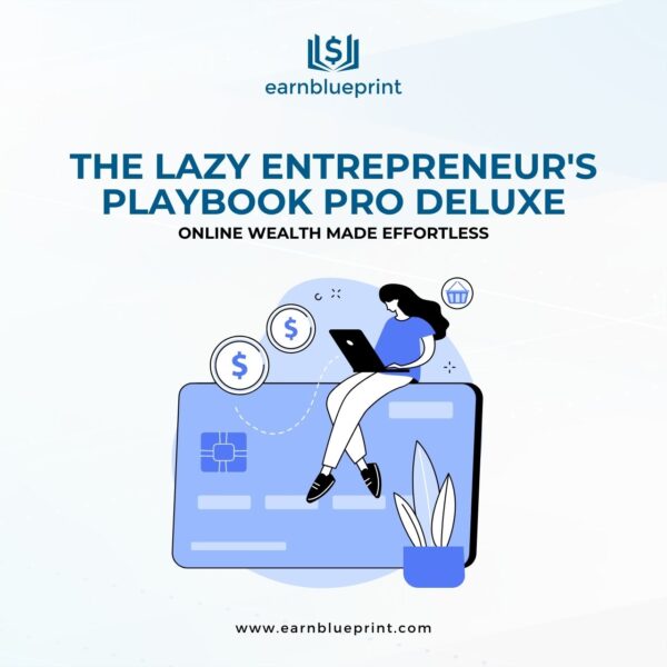 The Lazy Entrepreneur's Playbook Pro Deluxe: Online Wealth Made Effortless