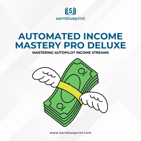 Automated Income Mastery Pro Deluxe: Mastering Autopilot Income Streams