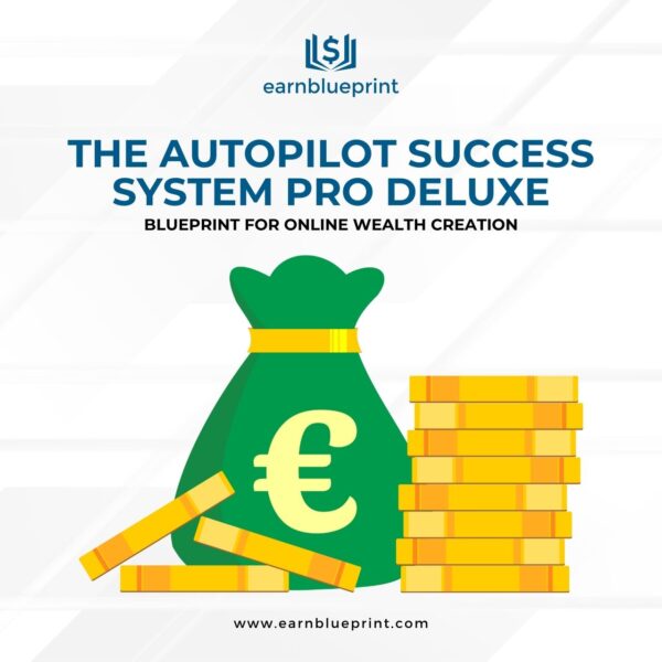 The Autopilot Success System Pro Deluxe: Blueprint for Online Wealth Creation