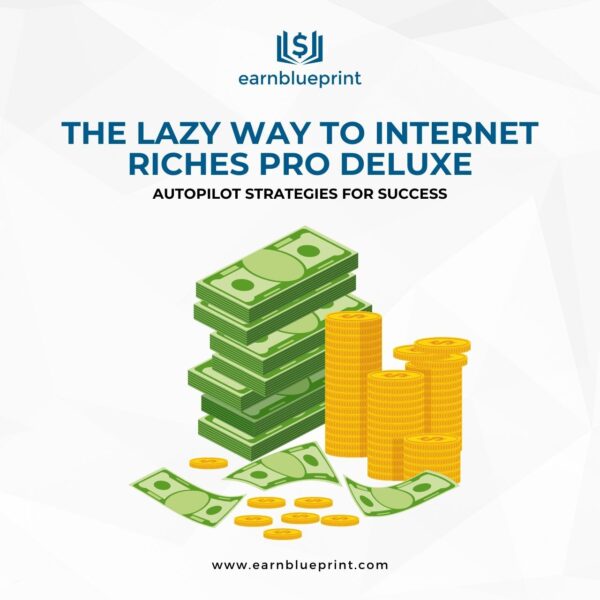 The Lazy Way to Internet Riches Pro Deluxe: Autopilot Strategies for Success