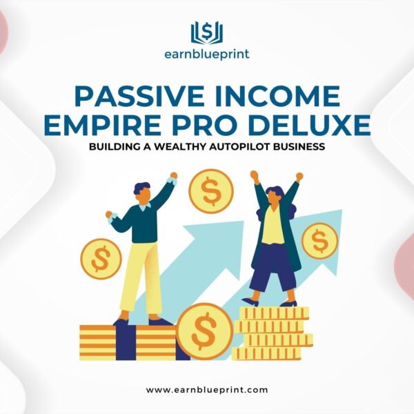 Passive Income Empire Pro Deluxe: Building a Wealthy Autopilot Business
