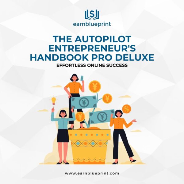 The Autopilot Entrepreneur's Handbook Pro Deluxe: Effortless Online Success