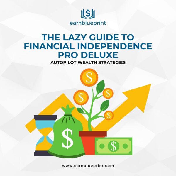 The Lazy Guide to Financial Independence Pro Deluxe: Autopilot Wealth Strategies