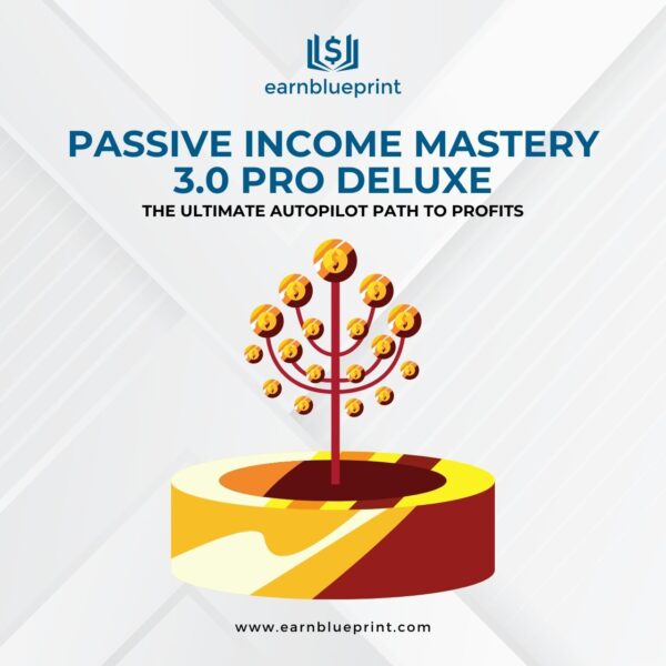 Passive Income Mastery 3.0 Pro Deluxe: The Ultimate Autopilot Path to Profits