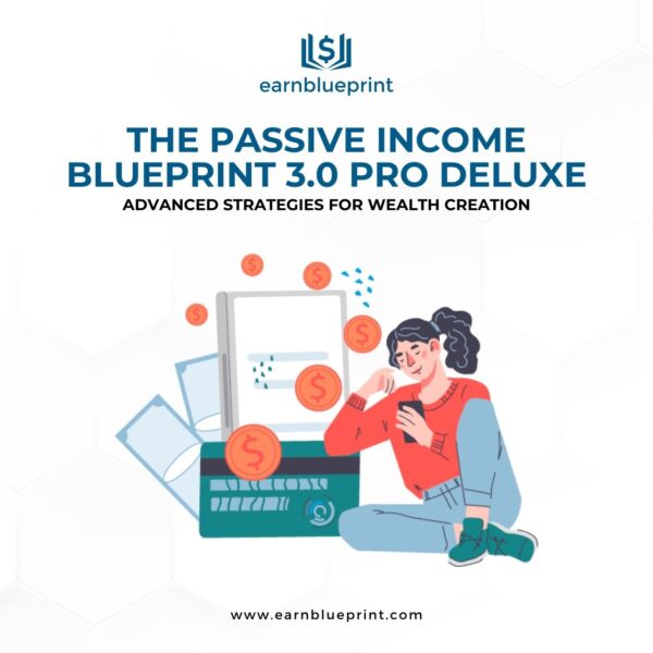 The Passive Income Blueprint 3.0 Pro Deluxe: Advanced Strategies for Wealth Creation