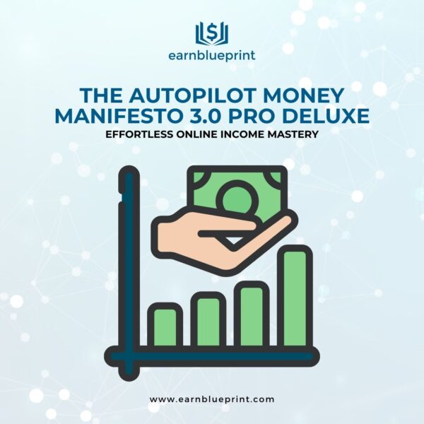 The Autopilot Money Manifesto 3.0 Pro Deluxe: Effortless Online Income Mastery