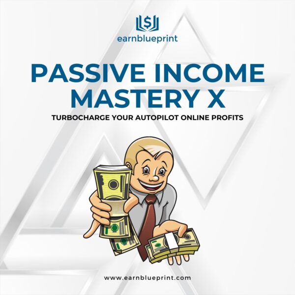 Passive Income Mastery X: Turbocharge Your Autopilot Online Profits