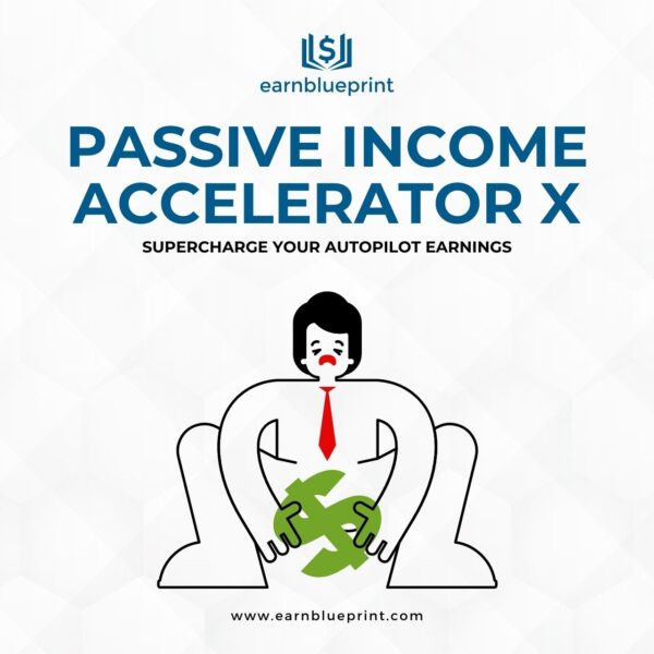 Passive Income Accelerator X: Supercharge Your Autopilot Earnings