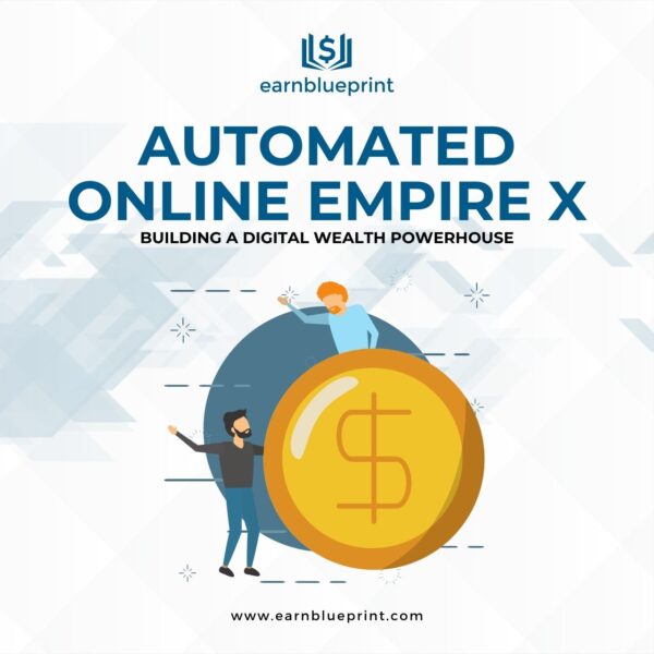 Automated Online Empire X: Building a Digital Wealth Powerhouse