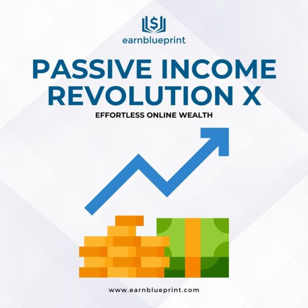 Passive Income Revolution X: Effortless Online Wealth