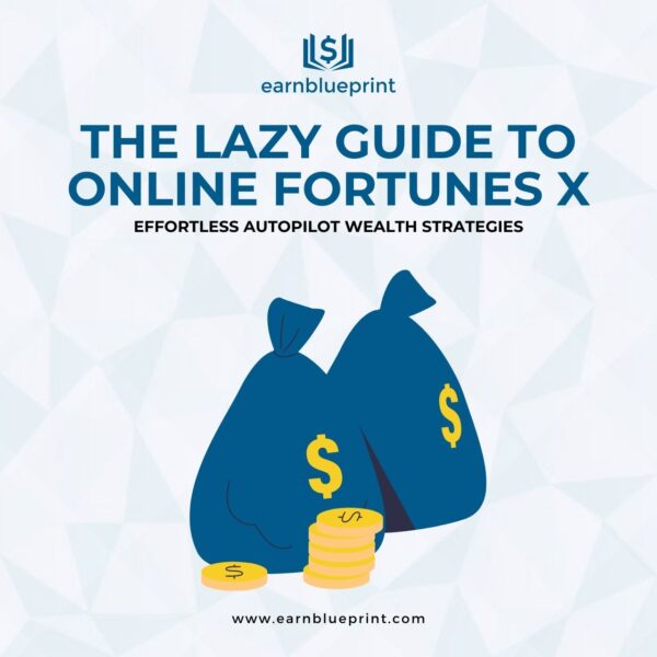 The Lazy Guide to Online Fortunes X: Effortless Autopilot Wealth Strategies