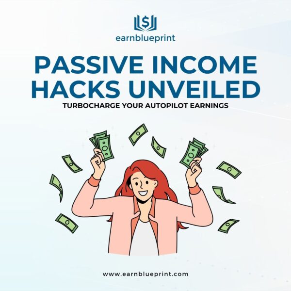 Passive Income Hacks Unveiled: Turbocharge Your Autopilot Earnings