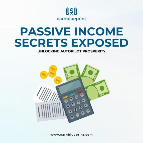 Passive Income Secrets Exposed: Unlocking Autopilot Prosperity