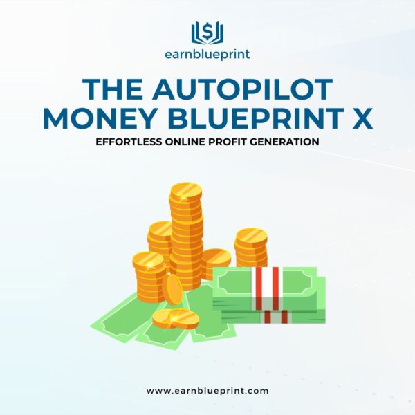 The Autopilot Money Blueprint X: Effortless Online Profit Generation