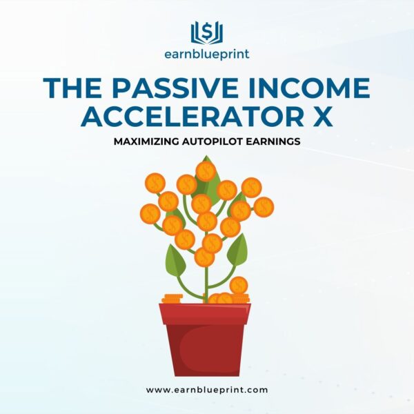 The Passive Income Accelerator X: Maximizing Autopilot Earnings