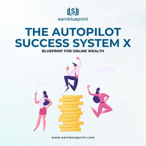 The Autopilot Success System X: Blueprint for Online Wealth