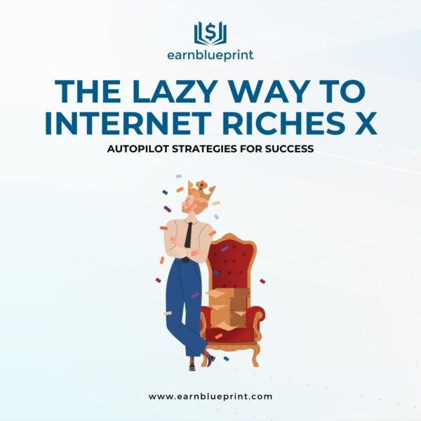 The Lazy Way to Internet Riches X: Autopilot Strategies for Success