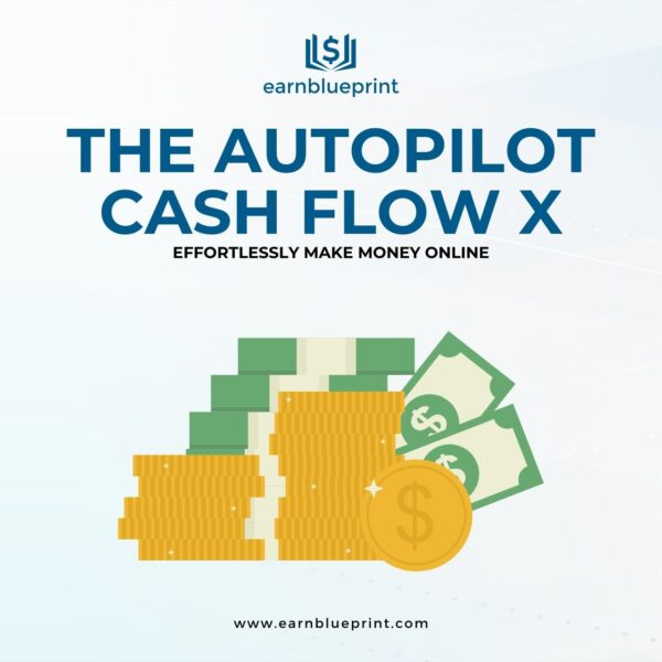 The Autopilot Cash Flow X: Effortlessly Make Money Online