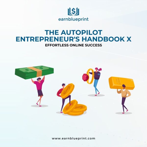 The Autopilot Entrepreneur's Handbook X: Effortless Online Success