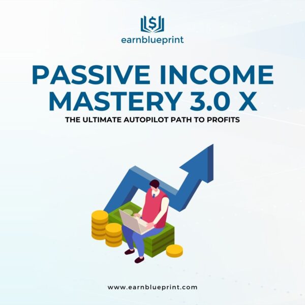 Passive Income Mastery 3.0 X: The Ultimate Autopilot Path to Profits