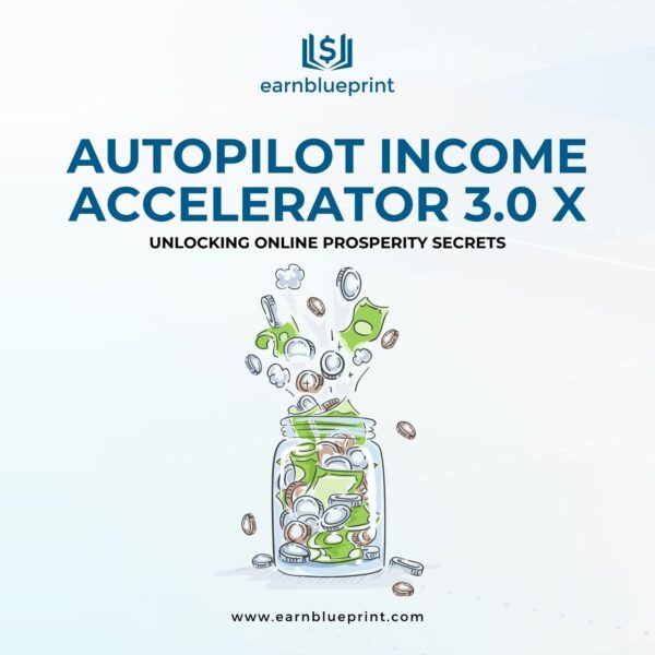 Autopilot Income Accelerator 3.0 X: Unlocking Online Prosperity Secrets