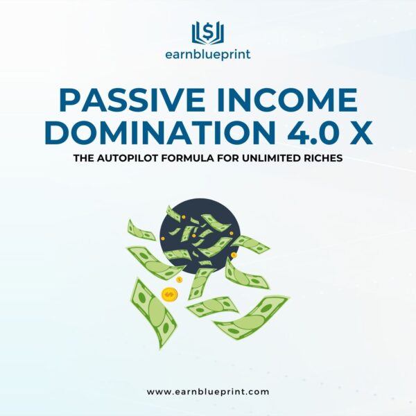 Passive Income Domination 4.0 X: The Autopilot Formula for Unlimited Riches