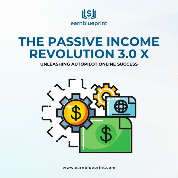 The Passive Income Revolution 3.0 X: Unleashing Autopilot Online Success