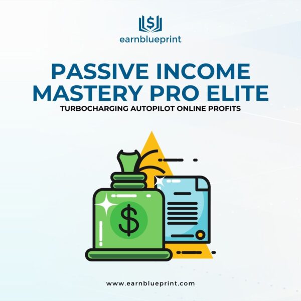 Passive Income Mastery Pro Elite: Turbocharging Autopilot Online Profits
