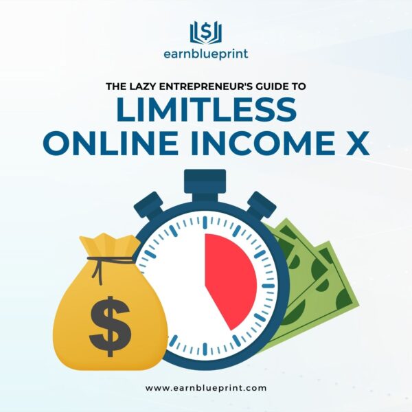 The Lazy Entrepreneur's Guide to Limitless Online Income X