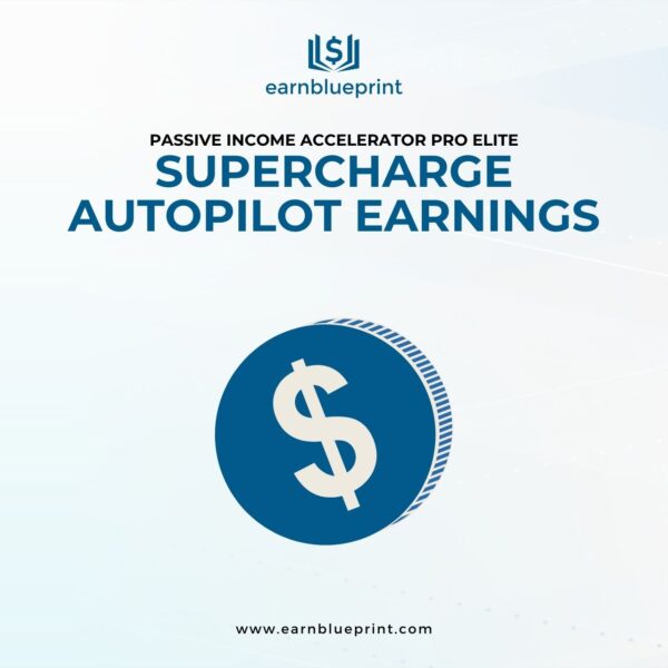 Passive Income Accelerator Pro Elite: Supercharge Autopilot Earnings