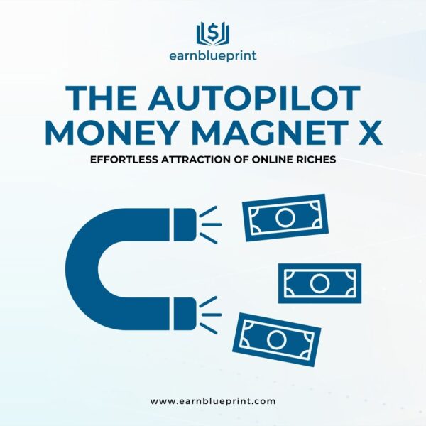 The Autopilot Money Magnet X: Effortless Attraction of Online Riches