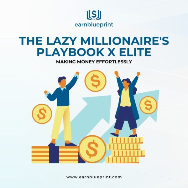 The Lazy Millionaire's Playbook X Elite: Making Money Effortlessly