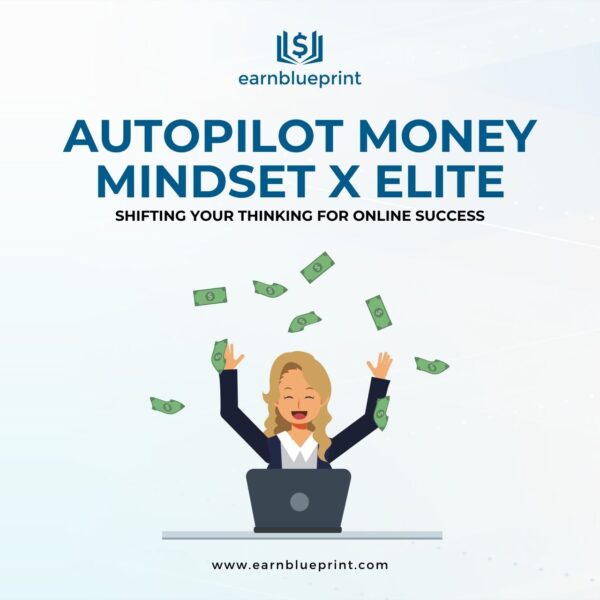 Autopilot Money Mindset X Elite: Shifting Your Thinking for Online Success