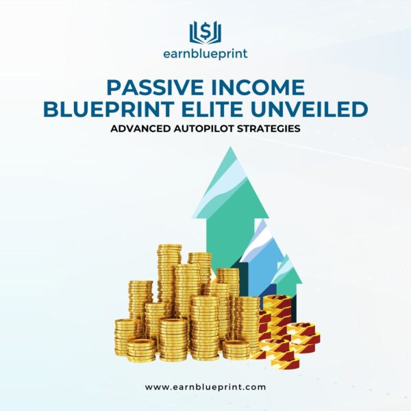 Passive Income Blueprint Elite Unveiled: Advanced Autopilot Strategies
