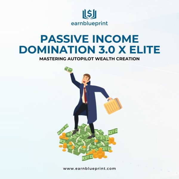 Passive Income Domination 3.0 X Elite: Mastering Autopilot Wealth Creation