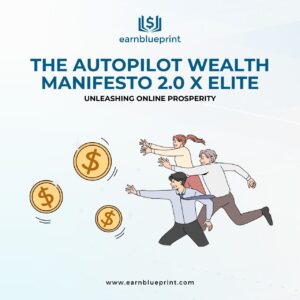 The Autopilot Wealth Manifesto 2.0 X Elite: Unleashing Online Prosperity