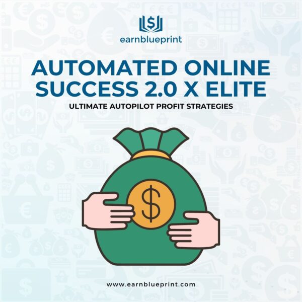 Automated Online Success 2.0 X Elite: Ultimate Autopilot Profit Strategies