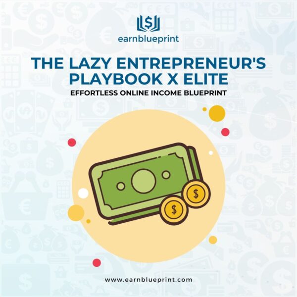 The Lazy Entrepreneur's Playbook X Elite:Effortless Online Income Blueprint