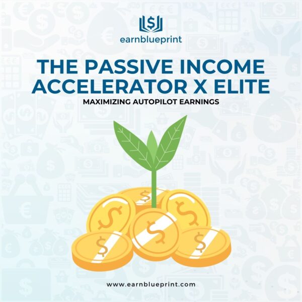 The Passive Income Accelerator X Elite: Maximizing Autopilot Earnings
