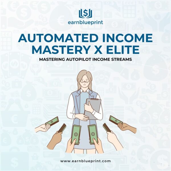 Automated Income Mastery X Elite: Mastering Autopilot Income Streams