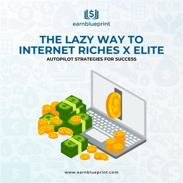 The Lazy Way to Internet Riches X Elite: Autopilot Strategies for Success