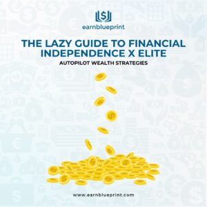 The Lazy Guide to Financial Independence X Elite: Autopilot Wealth Strategies