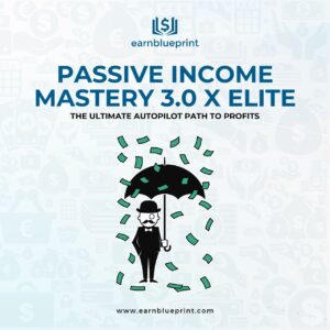 Passive Income Mastery 3.0 X Elite: The Ultimate Autopilot Path to Profits