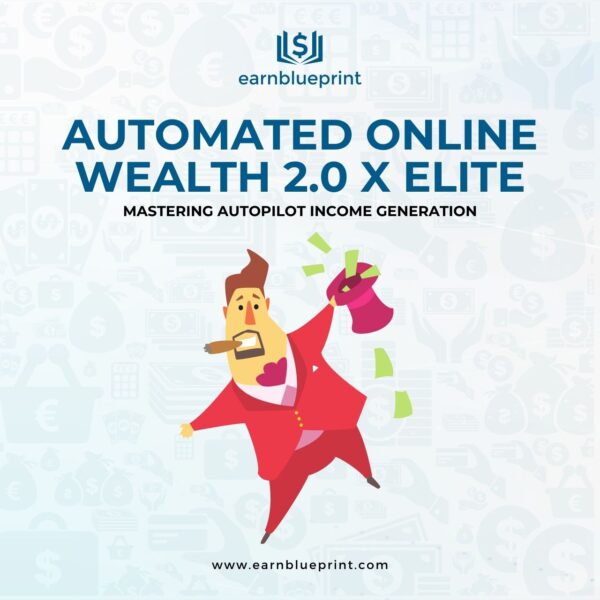 Automated Online Wealth 2.0 X Elite: Mastering Autopilot Income Generation