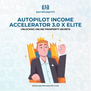Autopilot Income Accelerator 3.0 X Elite: Unlocking Online Prosperity Secrets