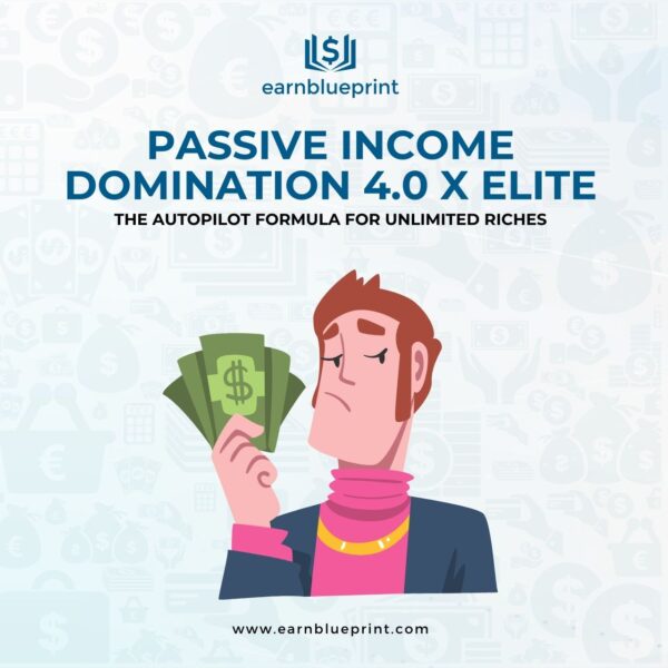 Passive Income Domination 4.0 X Elite: The Autopilot Formula for Unlimited Riches