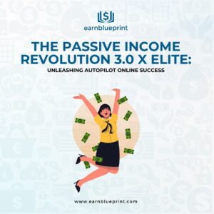 The Passive Income Revolution 3.0 X Elite: Unleashing Autopilot Online Success