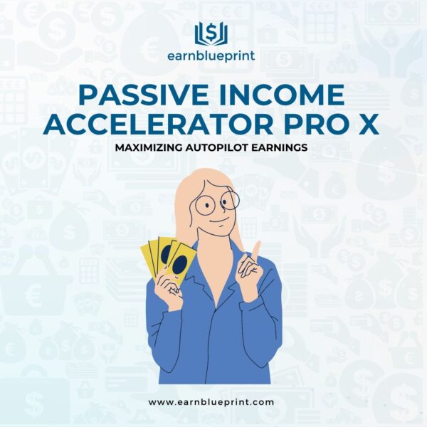 Passive Income Accelerator Pro X: Maximizing Autopilot Earnings